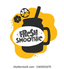 Fresh smoothie. Healthy life. Detox cocktail. Hand-lettering phrase. Vector illustration for badge, label, logo, street festival, farmers market, country fair, shop, kitchen classes, food studio