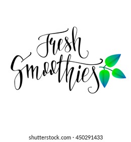 Fresh smoothies. Hand lettering . Vector illustration of a leaf of fresh mint.