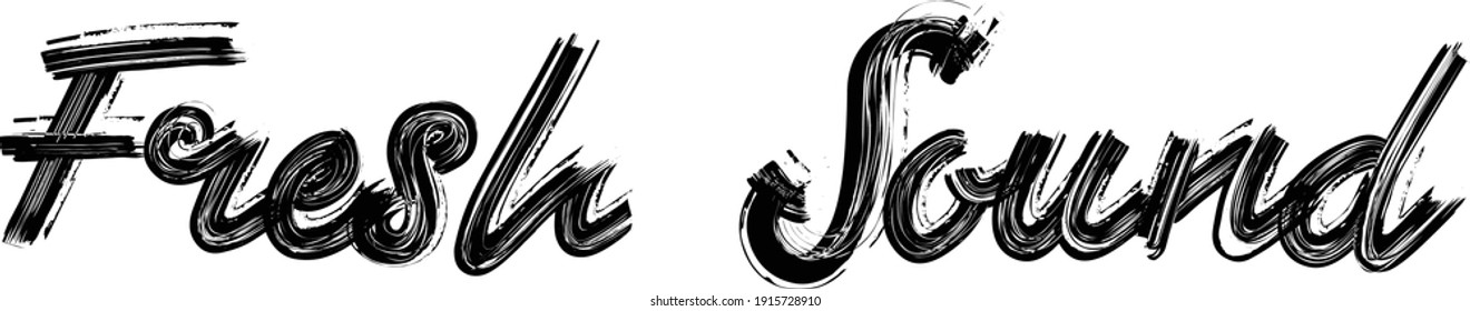 Fresh Sound Black Text Hand written Brush font drawn phrase Typography decorative script letter on the White background for sayings
