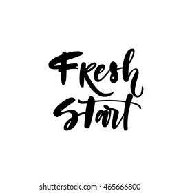 Fresh start card. Hand drawn motivational quote. Ink illustration. Modern brush calligraphy. Isolated on white background. 