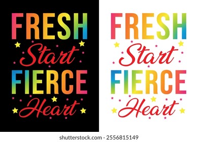 Fresh Start, Fierce Heart typography t-shirt design for man and woman