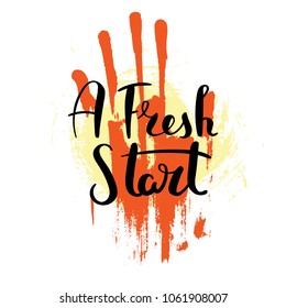 A fresh start. Hand drawn motivation quote. Creative vector typography concept for design and printing. Ready for cards, t-shirts, labels, stickers, posters.
