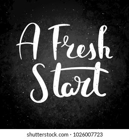 A fresh start. Hand drawn vector lettering phrase. Modern motivating calligraphy decor for wall, poster, prints, cards, t-shirts and other