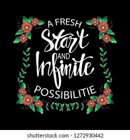 A fresh start and infinite possibilities hand lettering. Motivational quote.