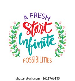 A fresh start and infinite possibilities hand lettering. Motivational quote.