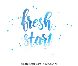 Fresh start - motivational message. Handwritten watercolor modern calligraphy message. Blue colored. With abstract dots decoration.