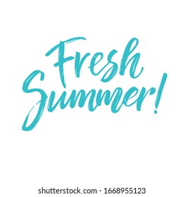 Fresh summer. Lettering and calligraphy for shirt, poster, background, postcard, banner, window. Printing on a cup, bag, shirt, or package.