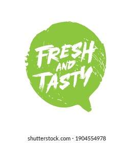 Fresh and Tasty - hand-drawn lettering in green bubble. Trendy brush lettering. Vector illustration isolated on white background. Delicious food design concept.