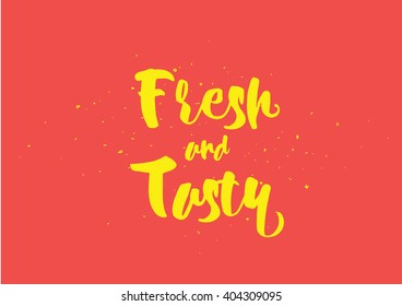 Fresh and tasty inscription. Greeting card with calligraphy. Hand drawn lettering quote design. Photo overlay. Typography for banner, poster or clothing design. Vector invitation.