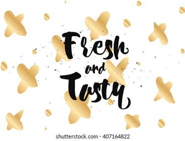 Fresh and tasty inscription. Greeting card with calligraphy. Hand drawn lettering quote design. Typography for invitation, banner, poster or clothing design. Vector quote