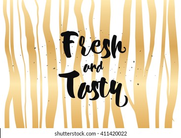Fresh and tasty inscription. Greeting card with calligraphy. Hand drawn lettering quote design. Photo overlay. Typography for banner, poster or clothing design. Vector invitation.