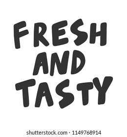 Fresh and tasty. Sticker for social media content. Vector hand drawn illustration design. Bubble pop art comic style poster, t shirt print, post card, video blog cover