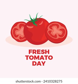 Fresh Tomato Day poster vector illustration. Red ripe tomato and slice icon set vector. Fresh red tomatoes drawing. April 6. Important day