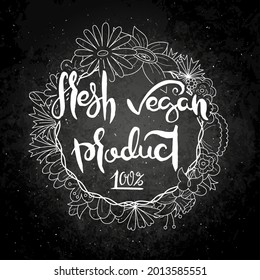 Fresh Vegan Product. Hand lettering grunge card with flower background. Handcrafted doodle letters in retro style. Hand-drawn vintage vector typography illustration