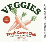 Fresh veggies artwork for t shirt print. Carrot vintage t shirt design. Fresh carrot club. Carrot poster, sticker and other uses