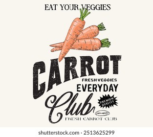 Fresh veggies artwork for t shirt print, poster, sticker and other uses. Carrot vintage t-shirt design. Organic vegetable farm. Fresh salad everyday.