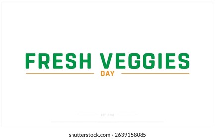 Fresh Veggies Day on white background, Typographic Design of Fresh Veggies Day, Vector Design of Fresh Veggies Day, Fresh Veggies Day Design