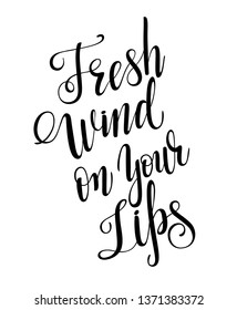Fresh wind on your lips calligraphy with little note. Vector lettering for greeting card or photo album. Calligraphic hand drawn font. Font composition 