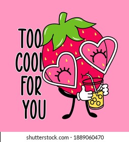 TOO FRESH FOR YOU, STRAWBERRY HAVING A JUICE