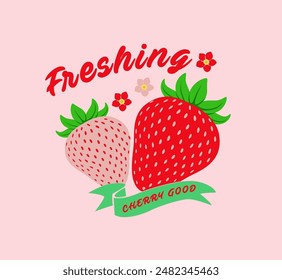 Freshing strawberry and cherry good slogan t shirt and  illustration design vector. 