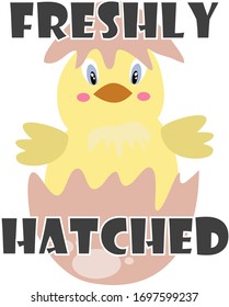 Freshly hatched. Easter quote. Chick
