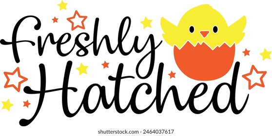 Freshly Hatched Funny Easter Chicken Typography Design