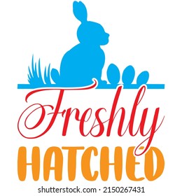 Freshly Hatched t-shirt design ,vector file.