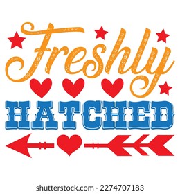 Freshly Hatched T-shirt Design Vector File