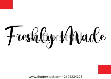 Freshly Made Modern Cursive Hand Lettering Typography Food Quote Phrase