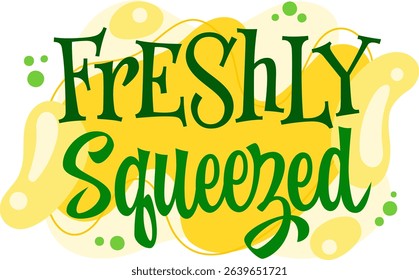 Freshly Squeezed. The typography features whimsical lettering with a playful style. Decor elements include vibrant bubbles and wavy shapes. The color palette combines bright greens and yellows.