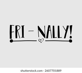 Fri - Nally,  Inspirational Quotes Typography Lettering Design