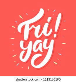Fri yay! Happy friday. Vector lettering.