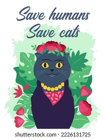 Frida animal with the quote Save humans save the cat. Composition with peonies and monsteras in vector illustration