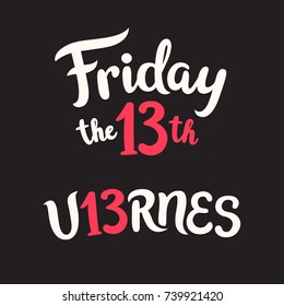 Friday the 13th hand drawn lettering in English and Spanish (Viernes 13). Vector illustration for banner or poster.