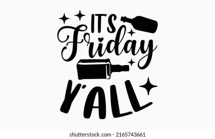 It’s Friday y’all - Alcohol t shirt design, Hand drawn lettering phrase, Calligraphy graphic design, SVG Files for Cutting Cricut and Silhouette svg