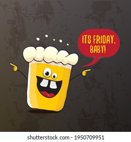 Its friday baby vector concept illustration with funky beer character isolated on grunge grey background. happy friday vector background