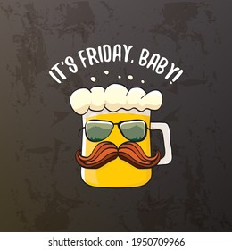 Its friday baby vector concept illustration with funky beer character isolated on grunge grey background. happy friday vector background