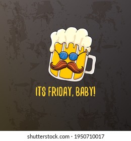 Its friday baby vector concept illustration with funky beer character isolated on grunge grey background. happy friday vector background