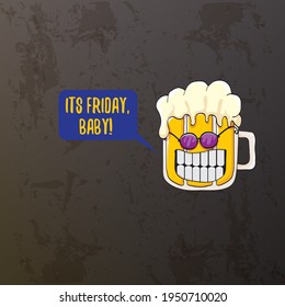 Its friday baby vector concept illustration with funky beer character isolated on grunge grey background. happy friday vector background