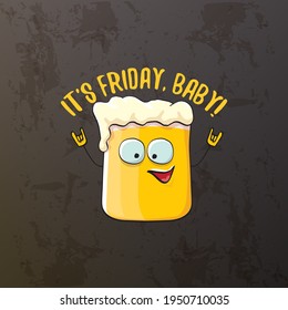 Its friday baby vector concept illustration with funky beer character isolated on grunge grey background. happy friday vector background