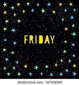 Friday card template. Handmade childish angular applique star and friday quote letters isolated on black for design card, invitation, wallpaper, album, scrapbook, t-shirt, scrapbook, calendar etc.