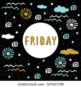 Friday card template. Handmade childish angular applique elements and friday quote letters on black for  card, invitation, wallpaper, album, scrapbook, t-shirt, scrapbook, calendar etc. Gold texture.