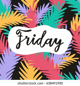 Friday. Colorful postcard with tropical leaves. Vector seamless pattern for design of covers, posters, postcards, banners and other surfaces