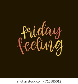 Friday Feeling. Quote About Friday. Calligraphy  Poster