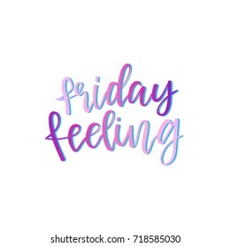 Friday Feeling. Quote About Friday. Calligraphy Colorful Poster