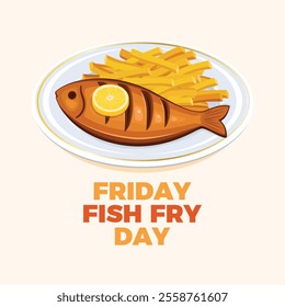 Friday Fish Fry Day poster vector illustration. Grilled whole fish and french fries on a plate icon vector. Fried fish with lemon drawing. Template for background, banner, card. Important day