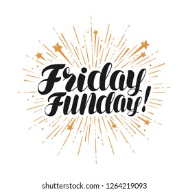 Friday funday, lettering. Handwritten inscription typographic design, vector illustration