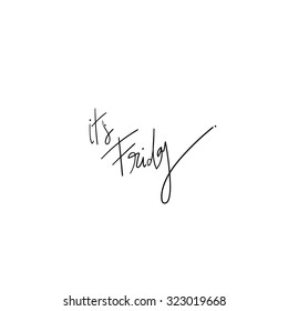 It's Friday. Hand Written Vector Text. Calligraphy. Black Brush on White Background. Typography.