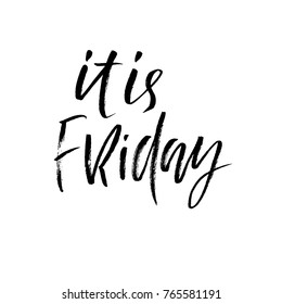 It is friday. Inspirational lettering design. Handdrawm modern dry brush calligraphy isolated on a white background. Vector illustration.