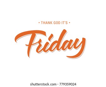 Friday lettering vector inscription. Thank God it is Friday text design